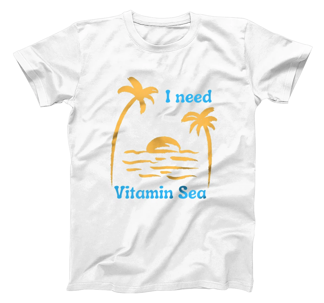 I Need Vitamin Sea T-Shirt, Women T-Shirt