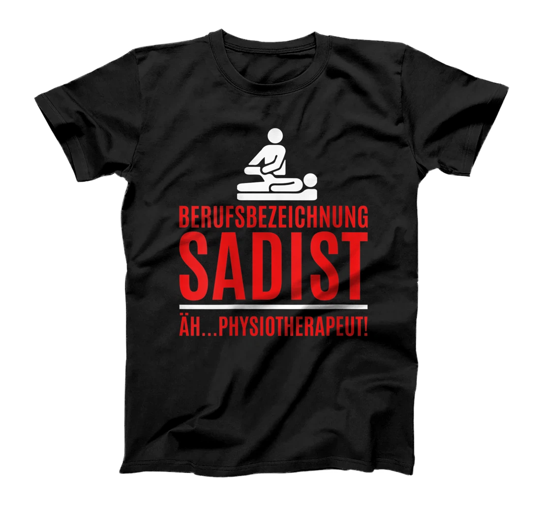 Womens Funny job name Sadist, physiotherapist T-Shirt, Women T-Shirt