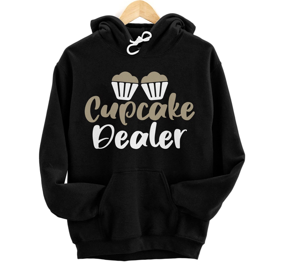 Cupcake Dealer Hilarious Tee for Cupcake Baking Unisex Lover Pullover Hoodie