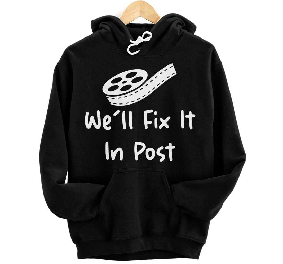 We'll Fix It In Post Pullover Hoodie