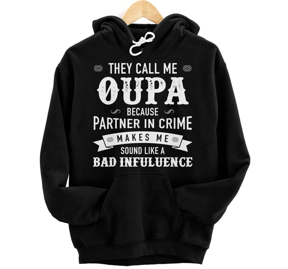 Oupa: They Call Me Oupa Because Partner In Crime Pullover Hoodie