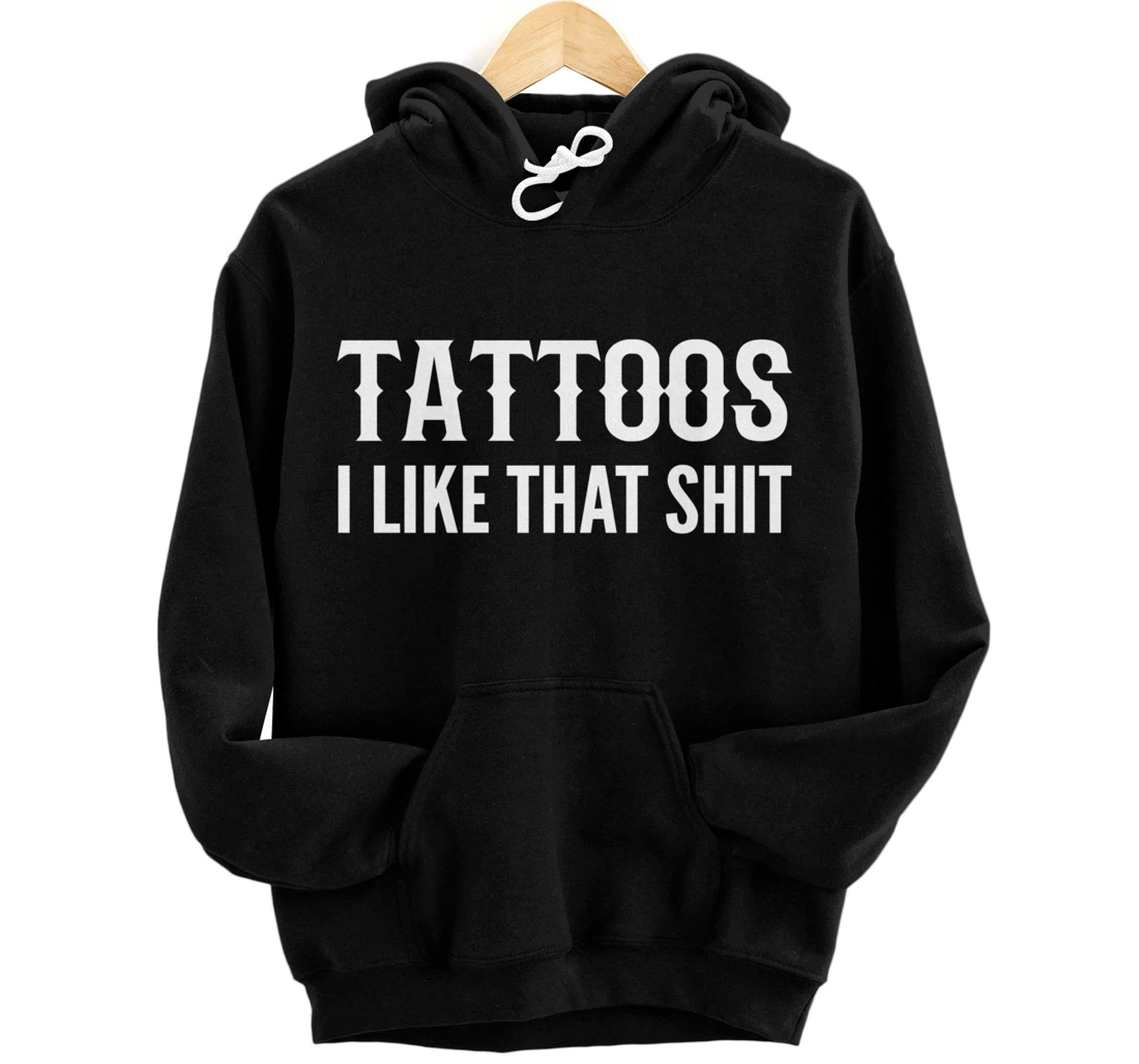 Like that shit Tattoo Lover Pullover Hoodie