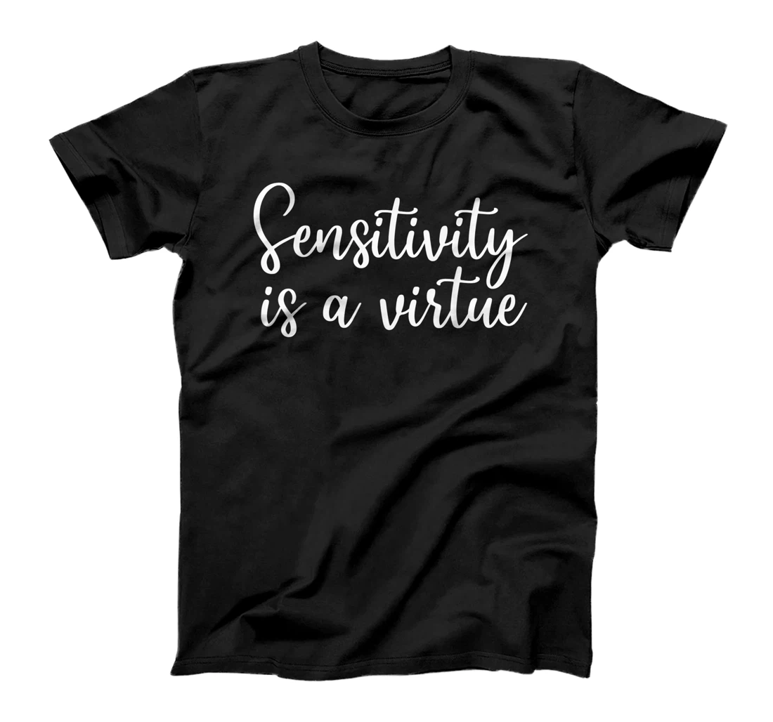 Personalized Sensitivity is a Virtue T-Shirt, Women T-Shirt