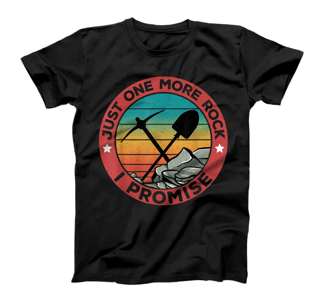 Just one more rock I promise Funny Retro Geology Geologist T-Shirt, Kid T-Shirt and Women T-Shirt