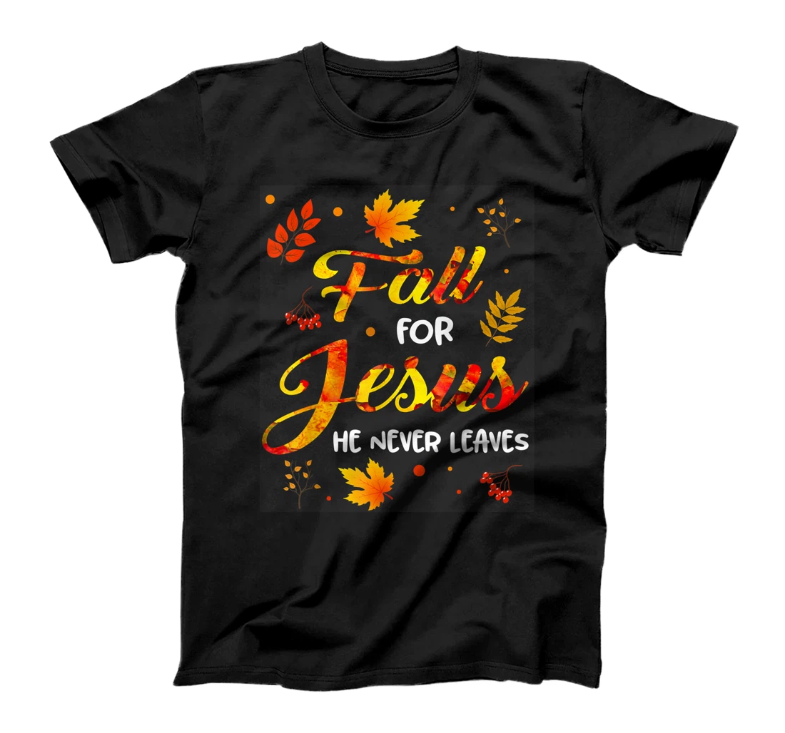 Fall For Jesus He Never Leaves Autumn Maple Christian T-Shirt, Kid T-Shirt and Women T-Shirt