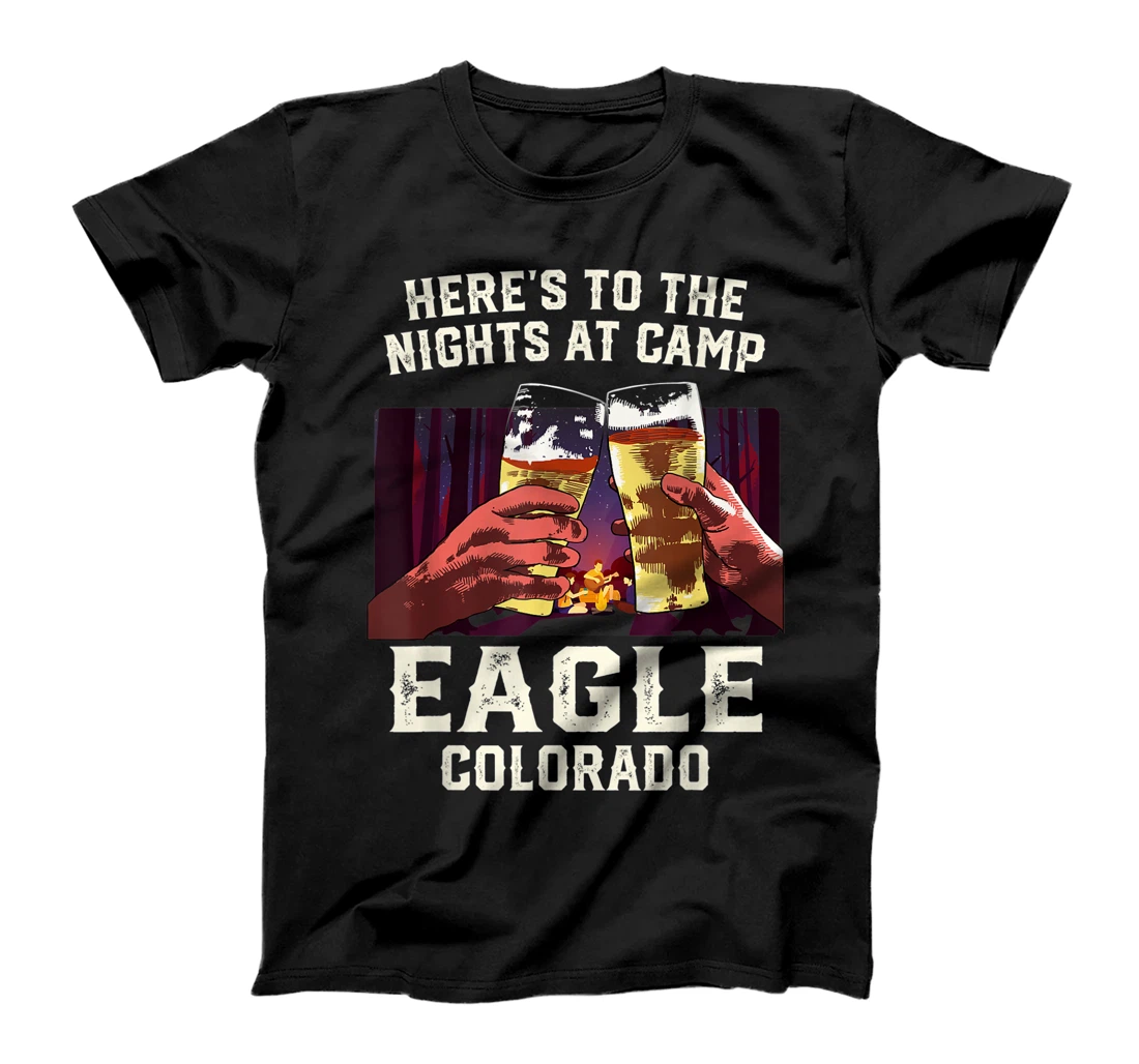 Here's to the Nights at Camp Eagle Camping Colorado Camper T-Shirt, Women T-Shirt