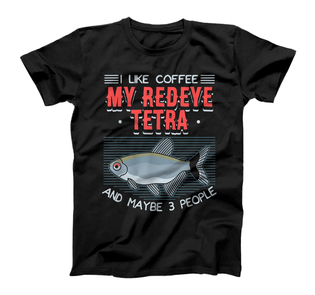 Womens I Like Coffee My Redeye Tetra And Maybe 3 People - Aquarium T-Shirt, Women T-Shirt