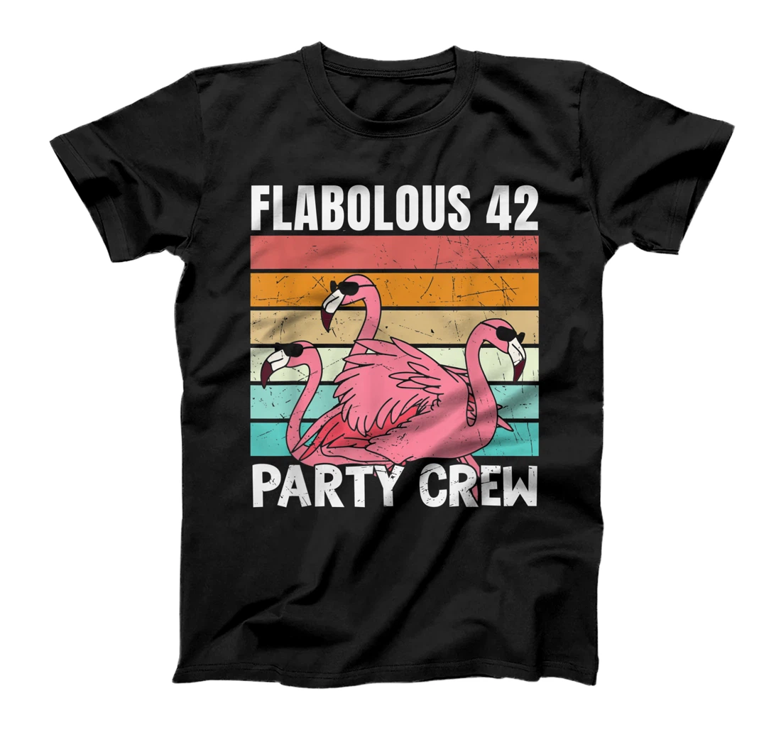 Flamingo party crew 42 years old flabulous T-Shirt, Kid T-Shirt and Women T-Shirt