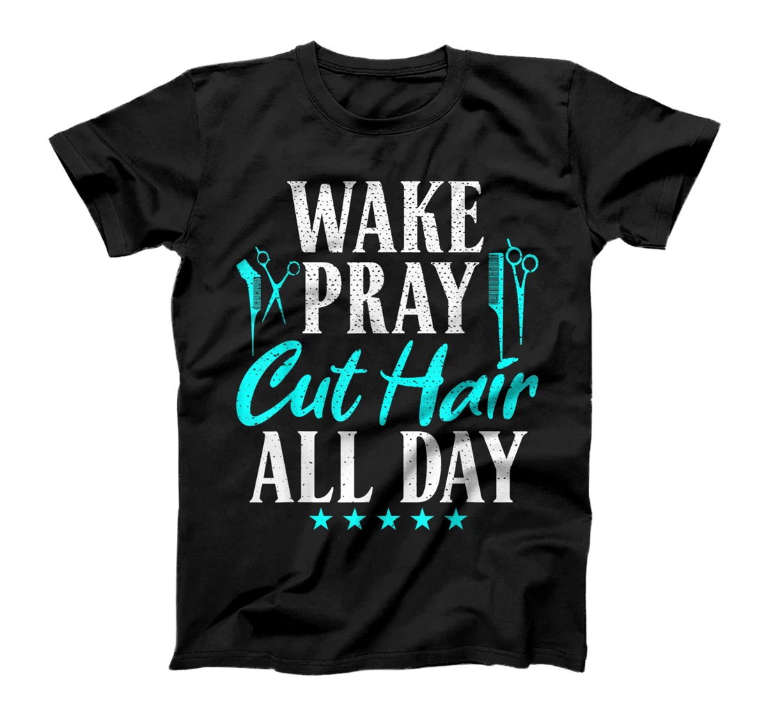 Wake Pray Cut Hair All Day Barber Hairdresser Haircut T-Shirt, Women T-Shirt