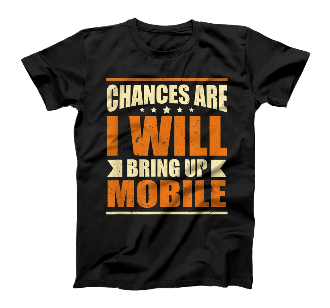 Chances are I will Bring Up Mobile Hometown Alabama T-Shirt, Women T-Shirt