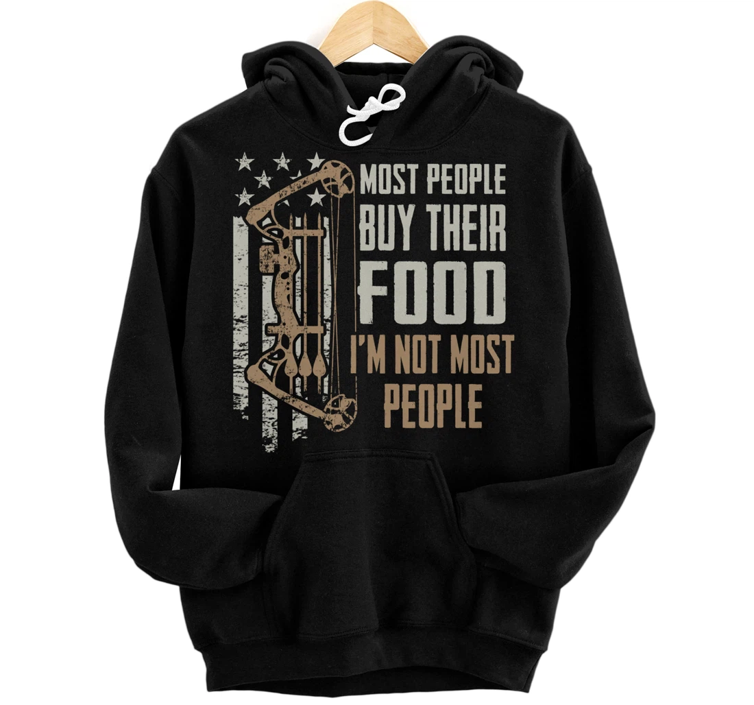 I'm Not Most People - Archery Funny Deer Hunting (ON BACK) Pullover Hoodie