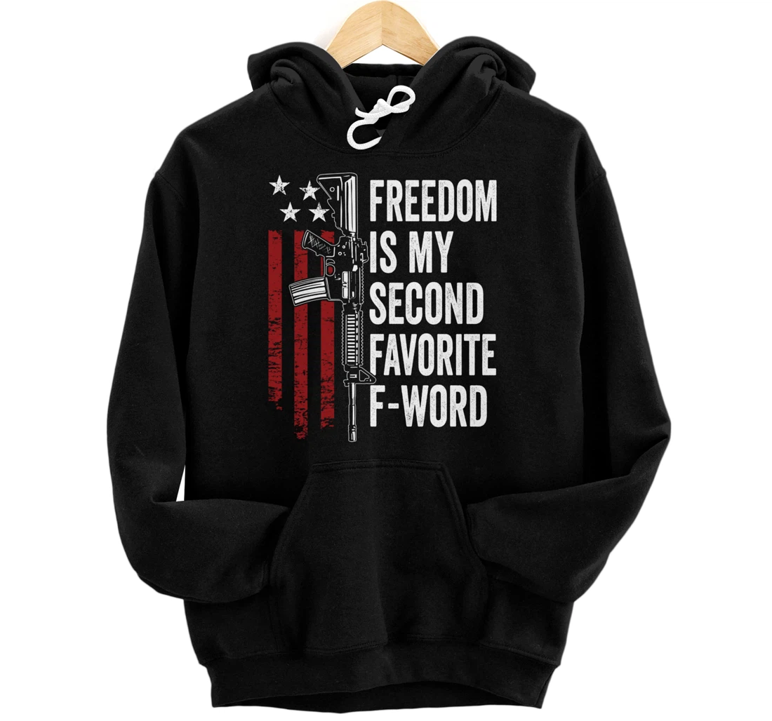 Freedom Is My Second Favorite F Word - Pro Guns Funny Gun Pullover Hoodie