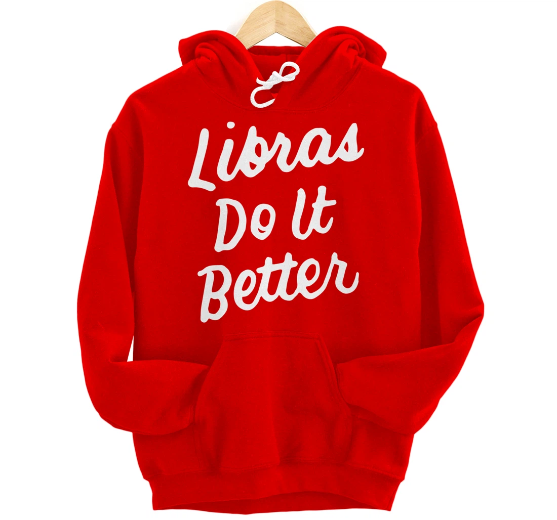 Libras Do It Better - Libra Gift For Libra Zodiac Sign Funny Pullover  Hoodie - All Print AZ