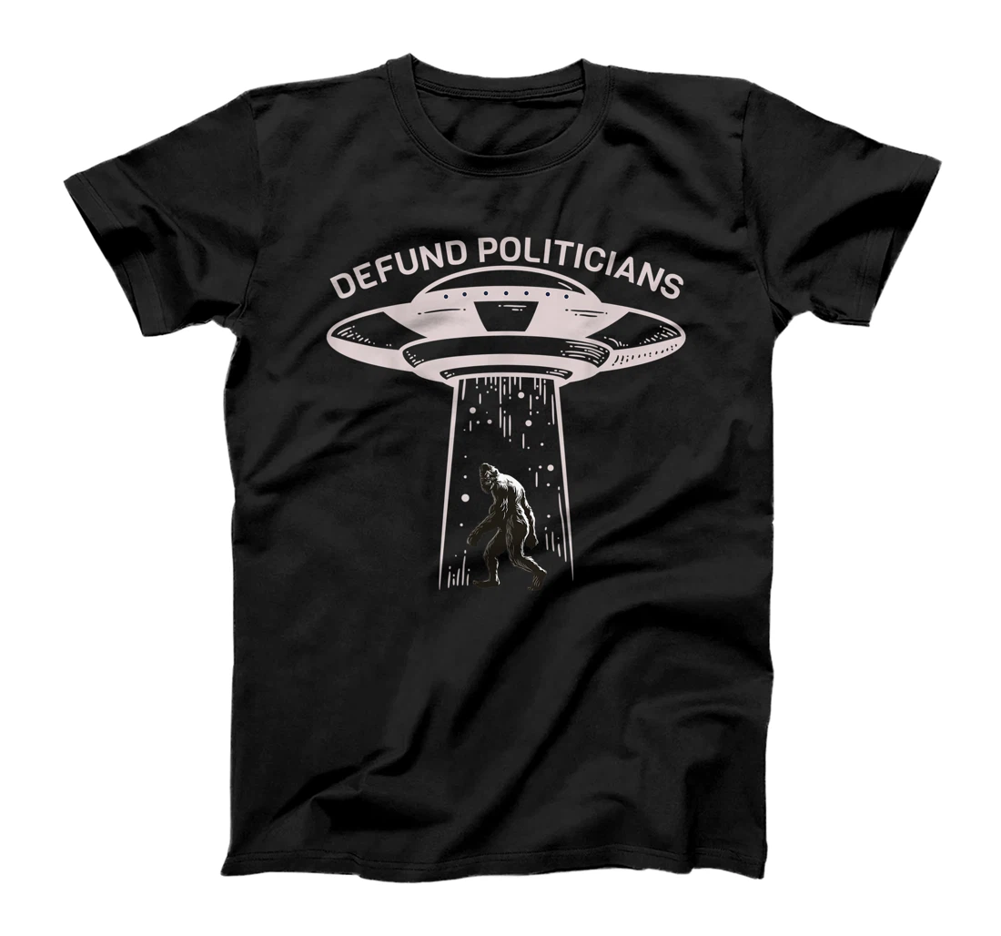 Personalized Defund Politicians - Alien Bigfoot UFO Abduction T-Shirt, Kid T-Shirt and Women T-Shirt