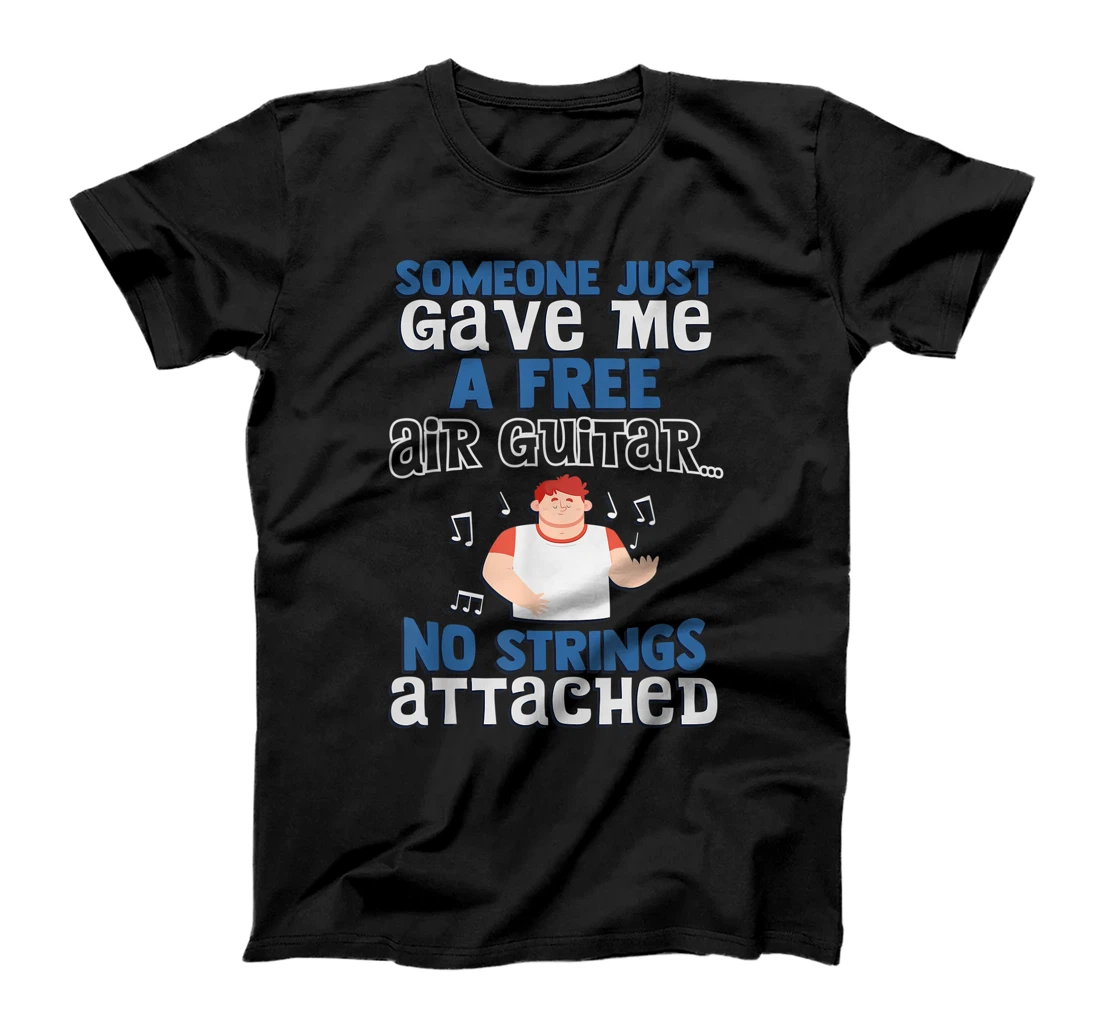 Personalized Someone Just Gave Me a Free Air Guitar No Strings Attached T-Shirt, Women T-Shirt