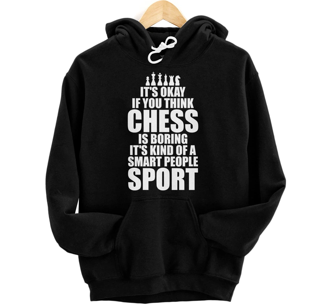 It's Okay If You Think Chess is Boring Humor Tee for Chess P Pullover Hoodie