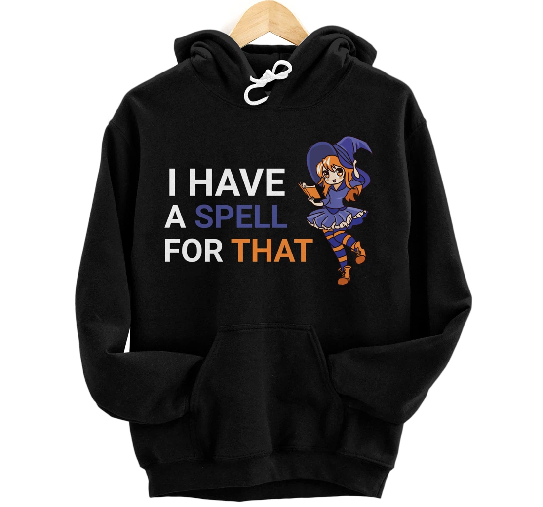 I Have A Spell For That Funny Witch Pullover Hoodie