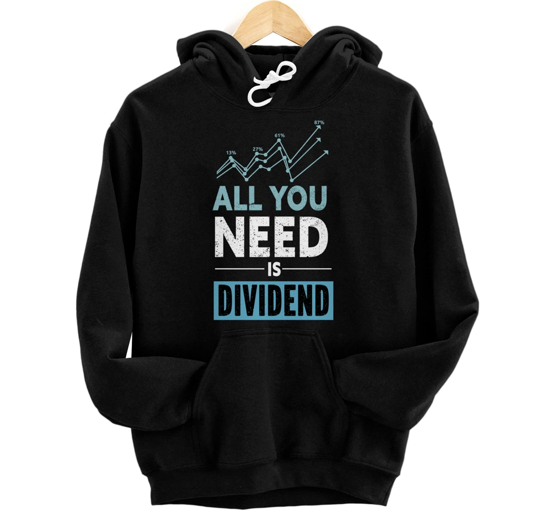 All You Need is Dividend For Dividend Stock Investor Pullover Hoodie