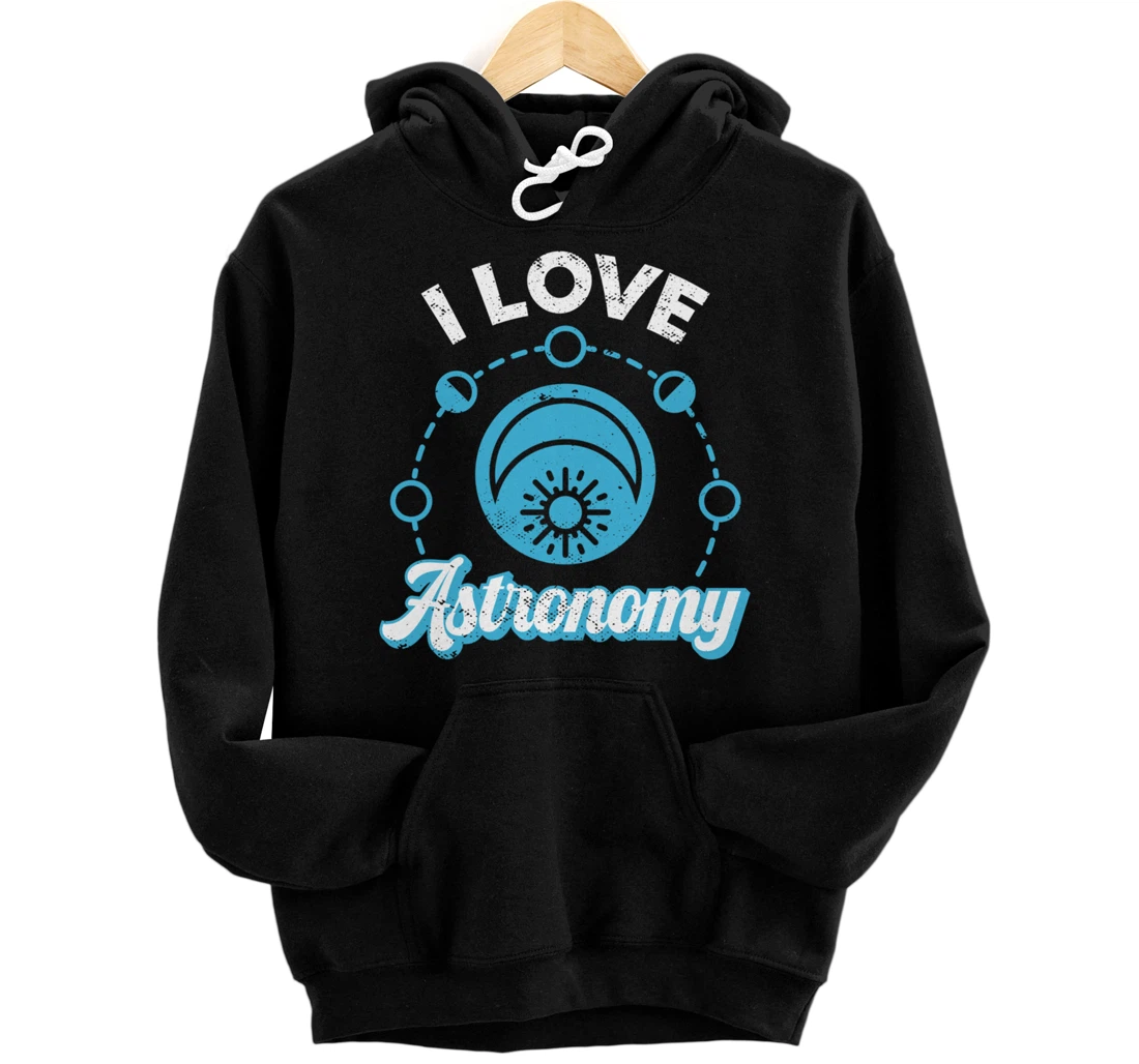 I Love Astronomy Gift For Astrophysics, Cosmology Astronomy Pullover Hoodie