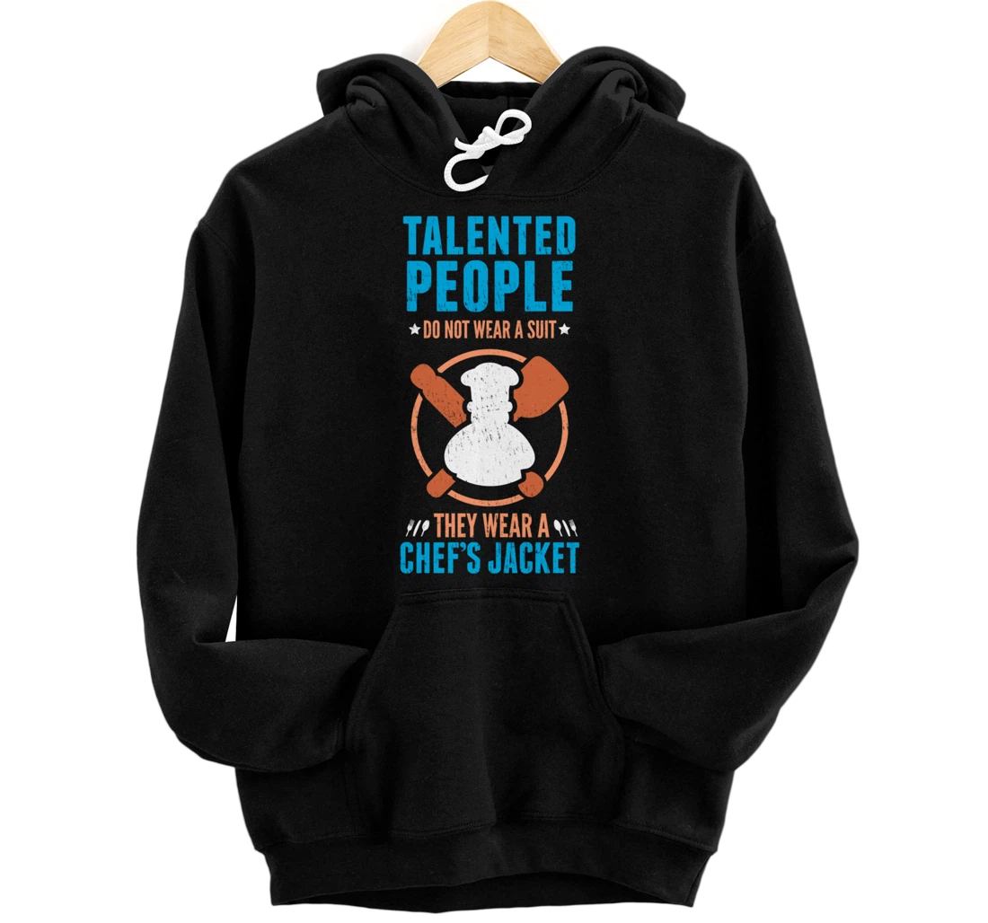 Talented People Wear A Chef Jacket for a Sous Chef Pullover Hoodie