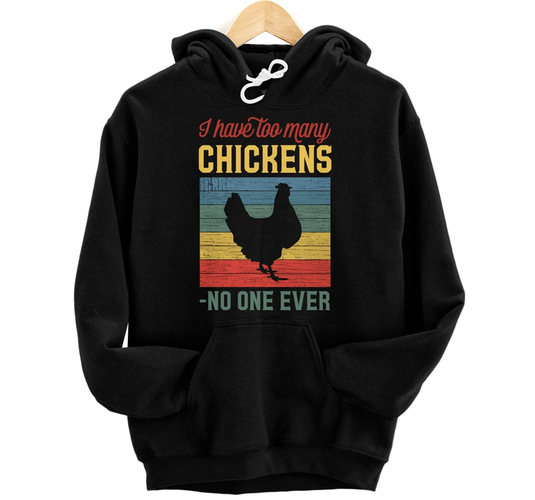 I Have Too Many Chickens Said No One Ever Cute Funny Vintage Pullover Hoodie