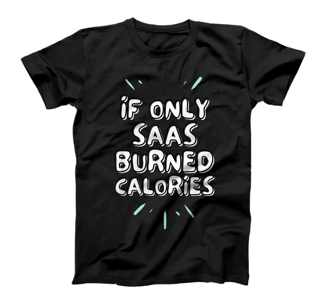 Personalized If Only Sass Burned Calories Funny Workout Sarcastic Quote T-Shirt, Women T-Shirt