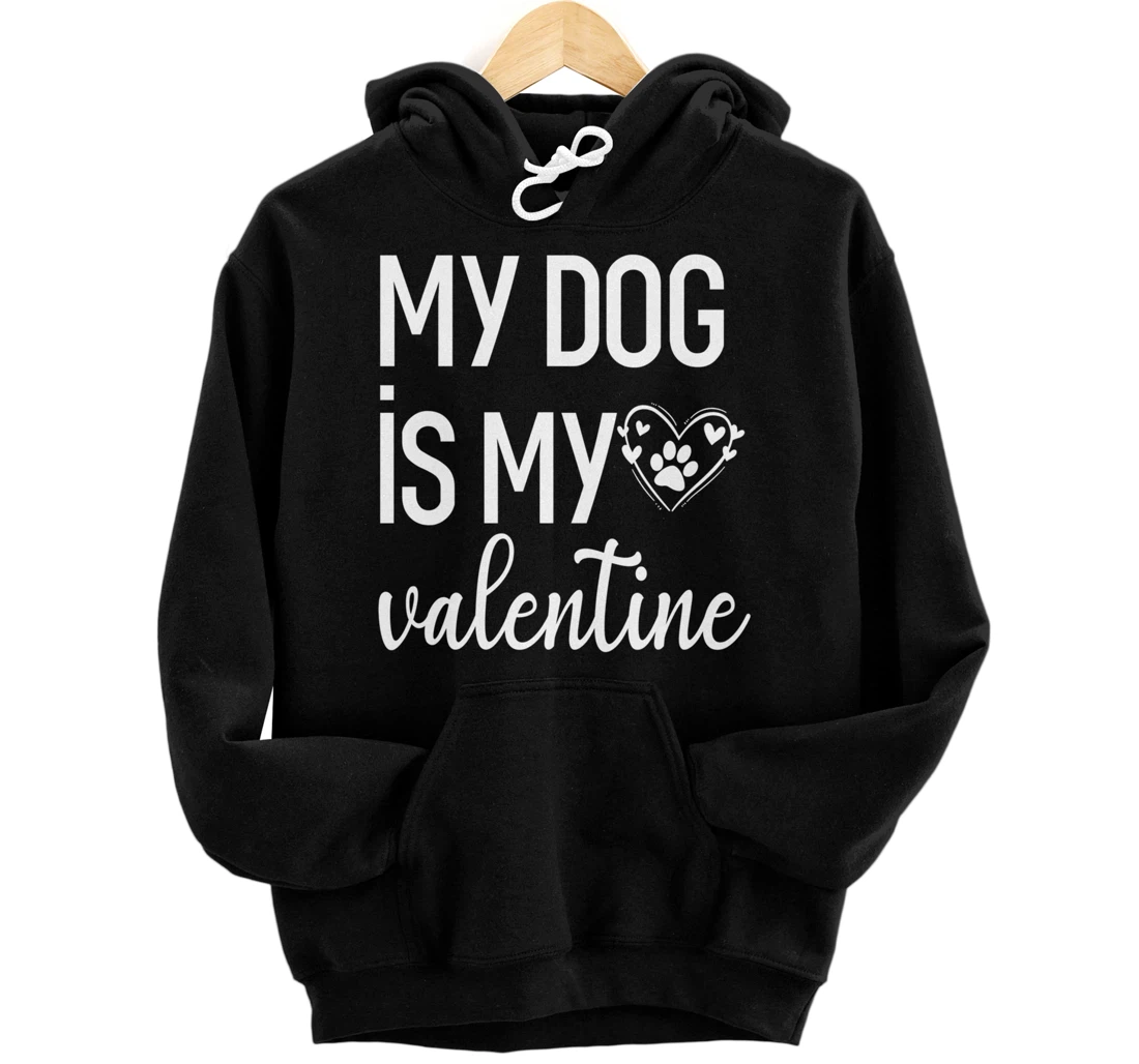 Personalized Valentines Day My Dog Is My Valentine Gifts for Dog Lovers Pullover Hoodie