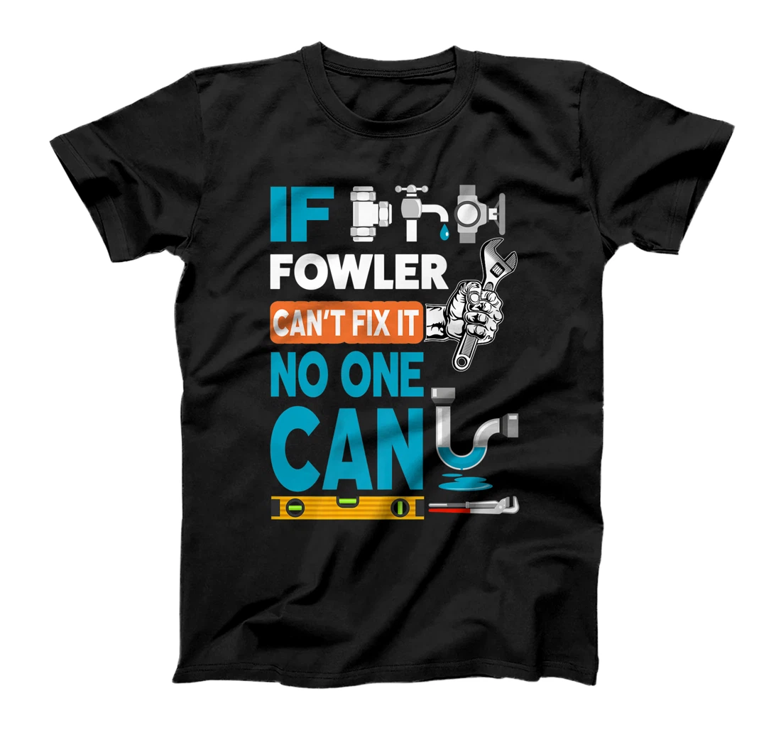 Personalized Womens Funny plumber custom name if Fowler can't fix it no one can T-Shirt, Women T-Shirt