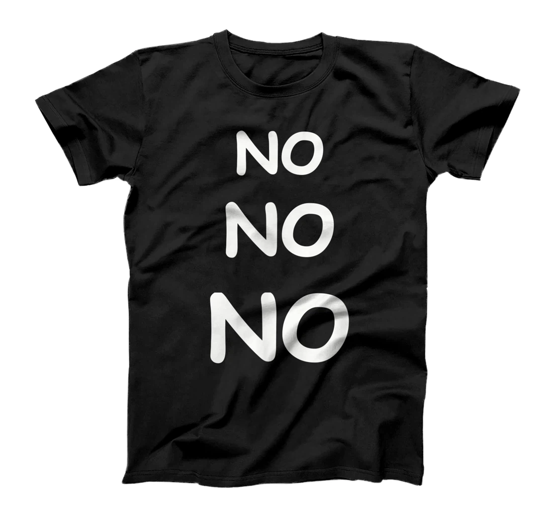 Personalized No No No T-Shirt, Kid T-Shirt and Women T-Shirt