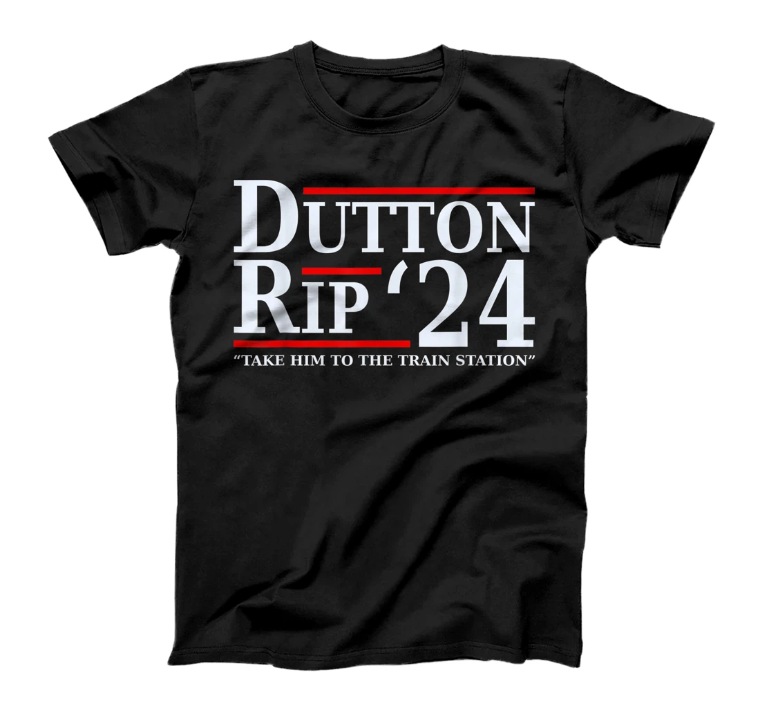 Personalized Dutton Rip 24 - Take Him All To The Train Station T-Shirt, Women T-Shirt
