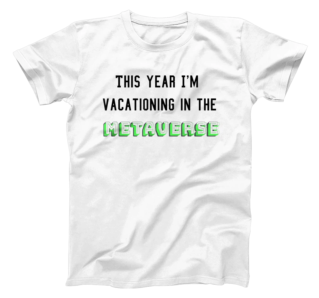 Personalized This year I'm vacationing in the metaverse. Virtual Reality T-Shirt, Women T-Shirt