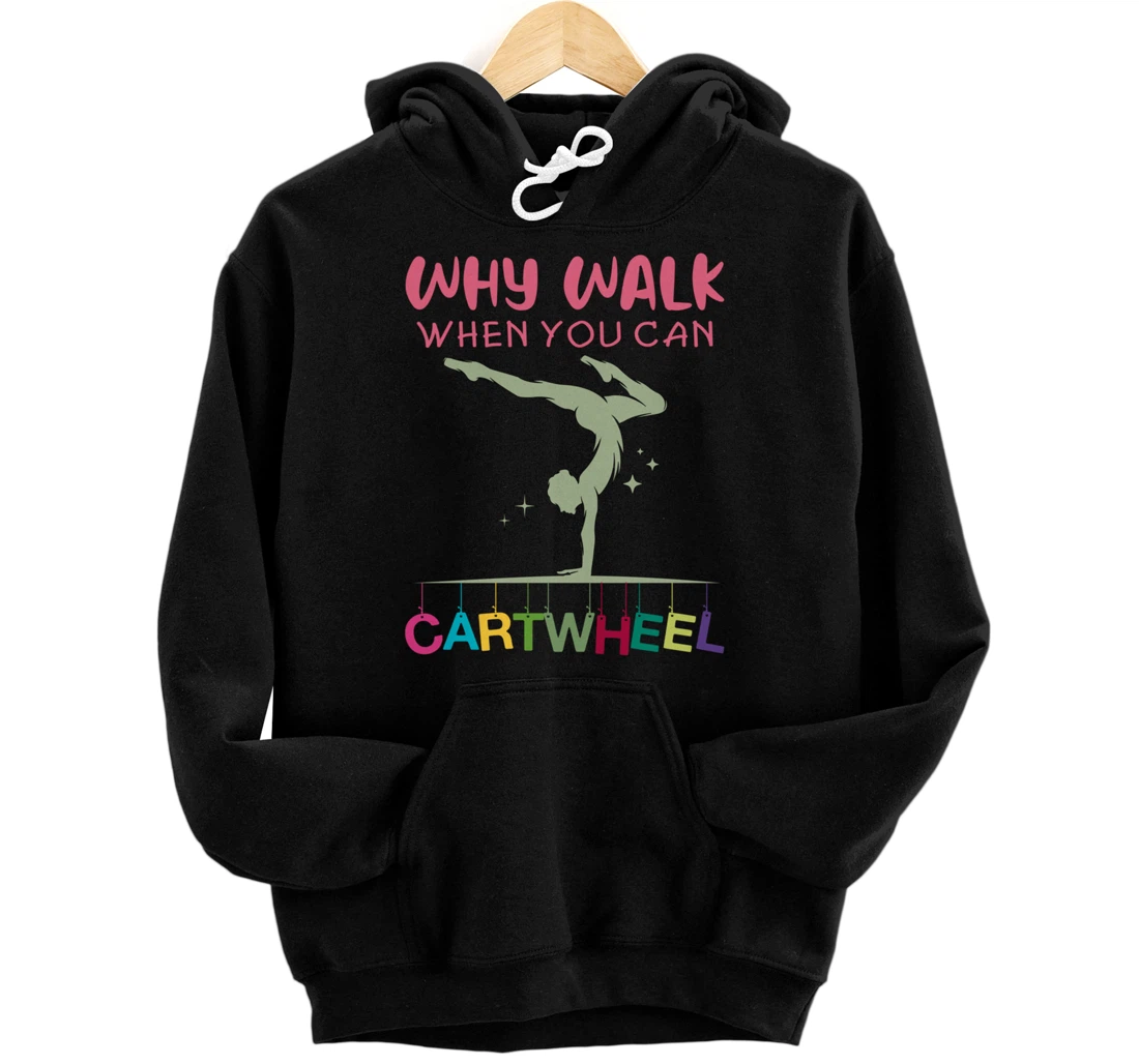 Personalized Why Walk When You Can Cartwheel Gymnastics Gifts For Girls Pullover Hoodie
