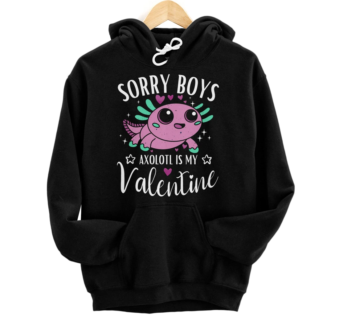 Sorry Boys Axolotl Is My Valentine, Funny Valentine's Day Pullover Hoodie