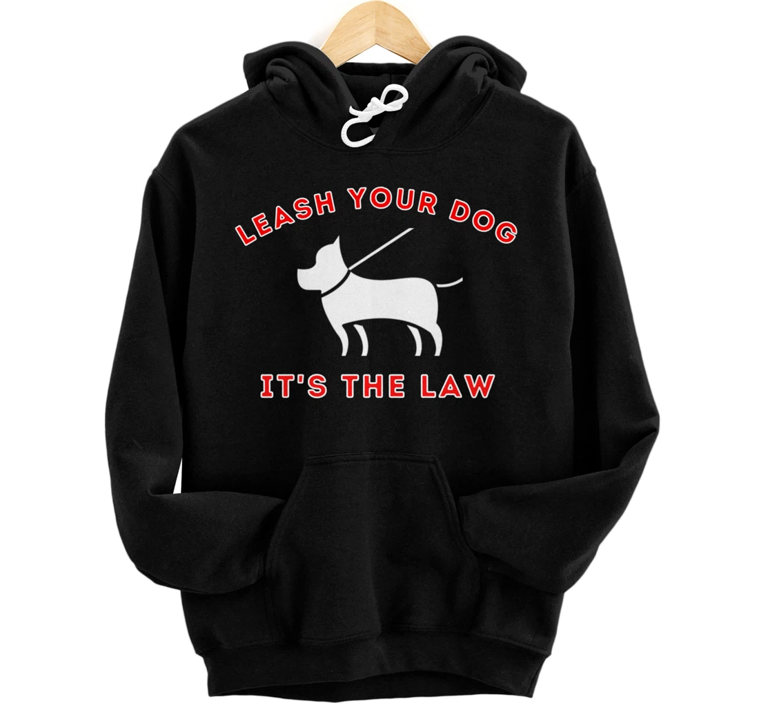 Personalized Leash Your Dog, It's The Law Pullover Hoodie