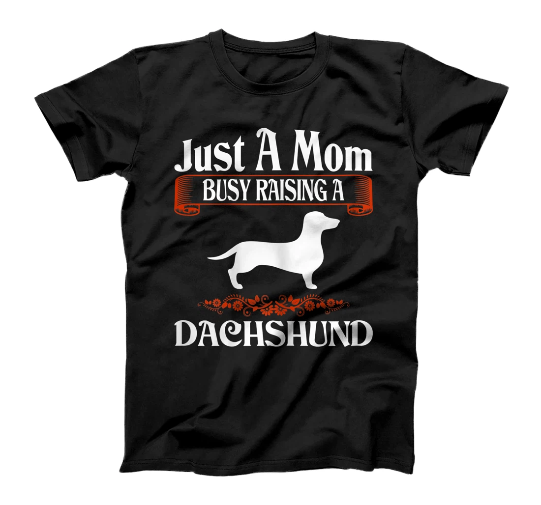  Womens Just A Mom Busy Raising Dachshund Pet Lovers Gift T-Shirt, Women T-Shirt