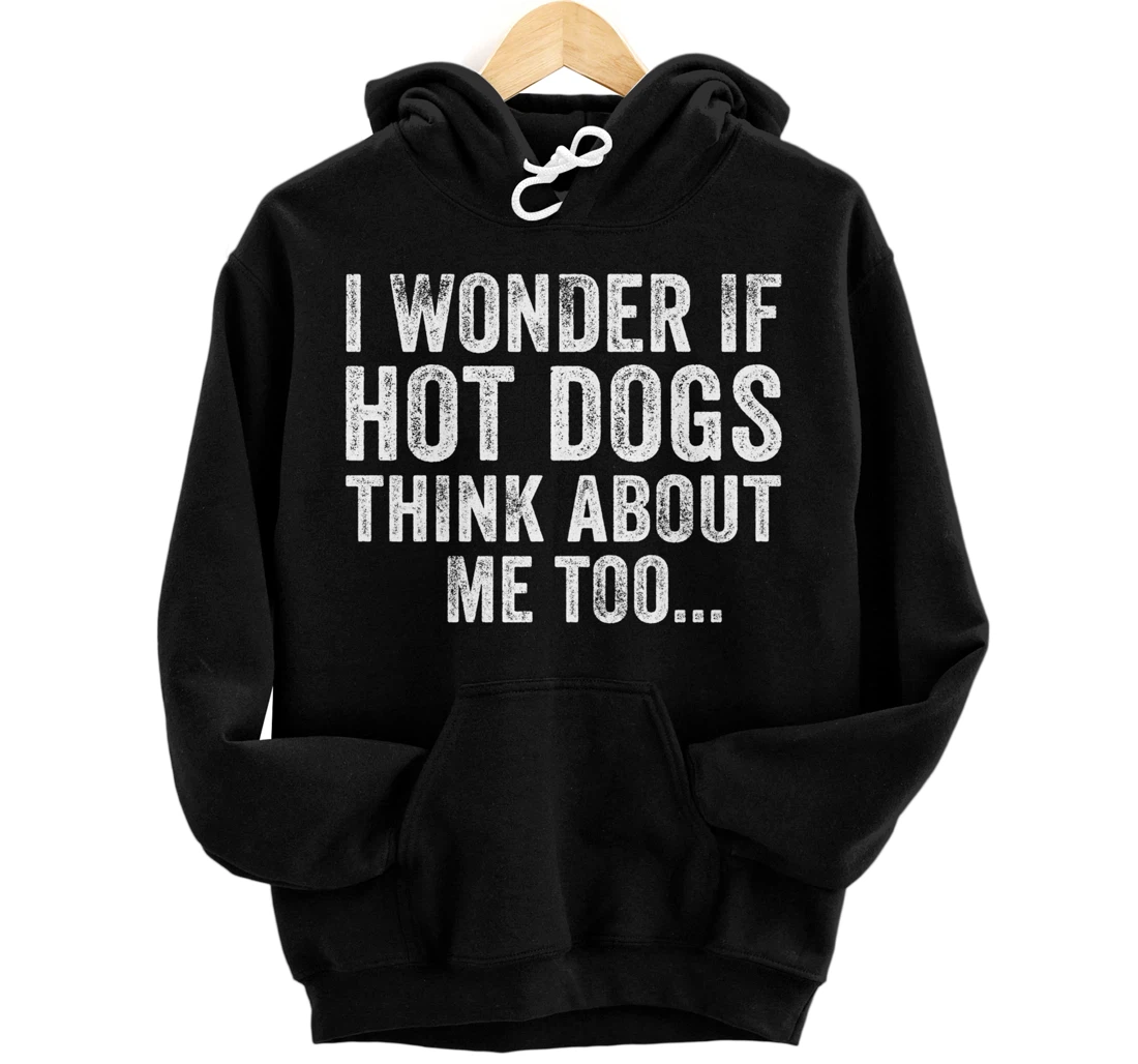 Personalized I Wonder If Hot Dogs Think About Me Too Food Lover Funny Pullover Hoodie