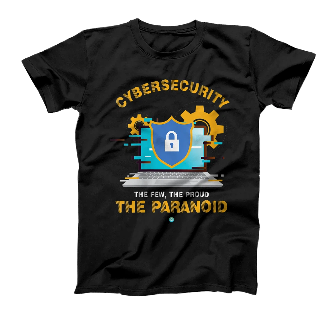  Womens Funny Cybersecurity Tee- The Few The Proud The Paranoid Gift T-Shirt, Women T-Shirt