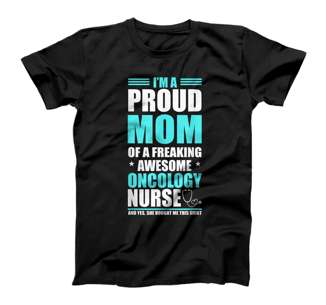  Womens Proud Mom Of A Freaking Awesome Oncology Nurse Gift T-Shirt, Kid T-Shirt and Women T-Shirt