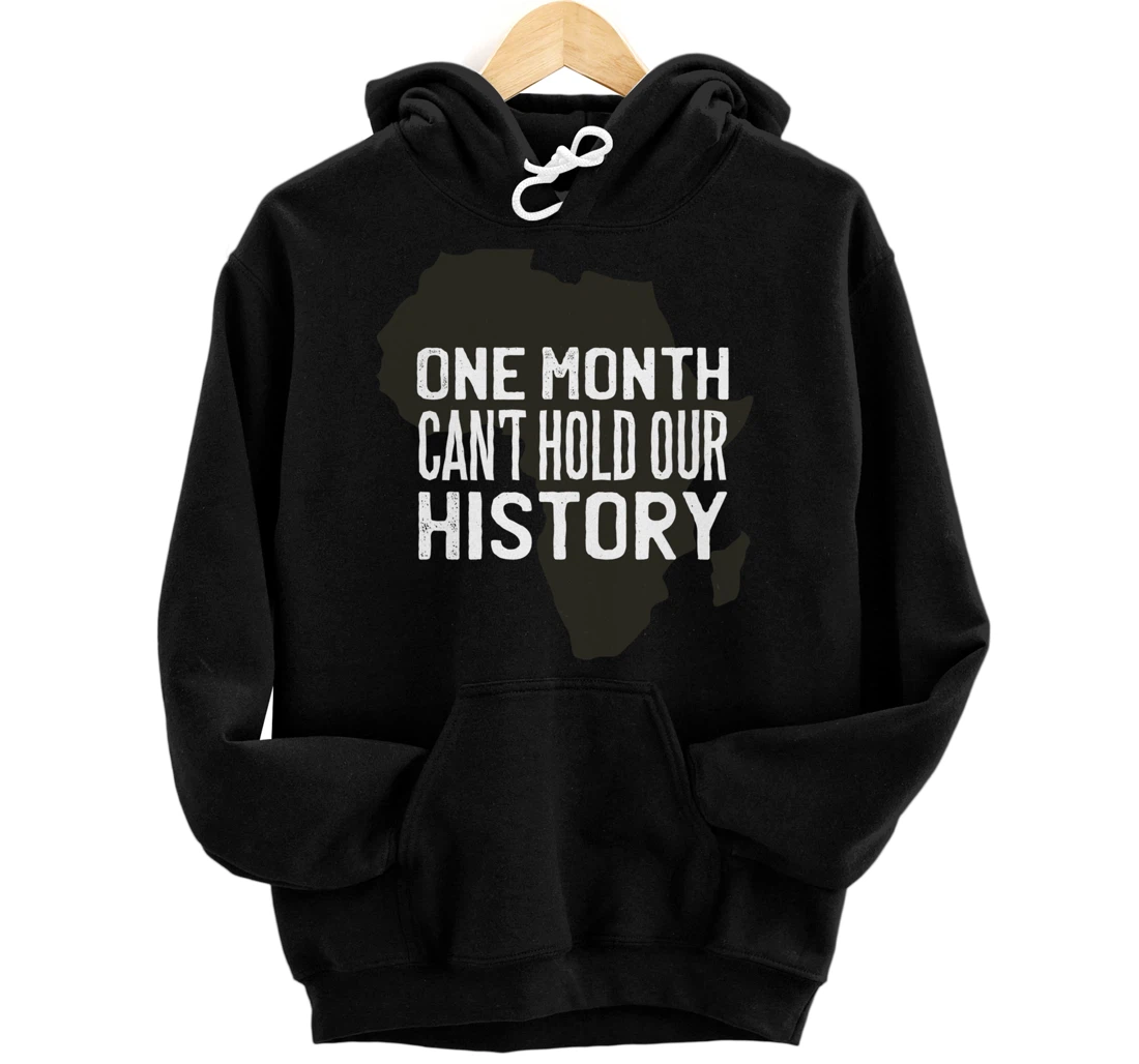Personalized One Month Can't Hold Our History - Proud Black History Month Pullover Hoodie