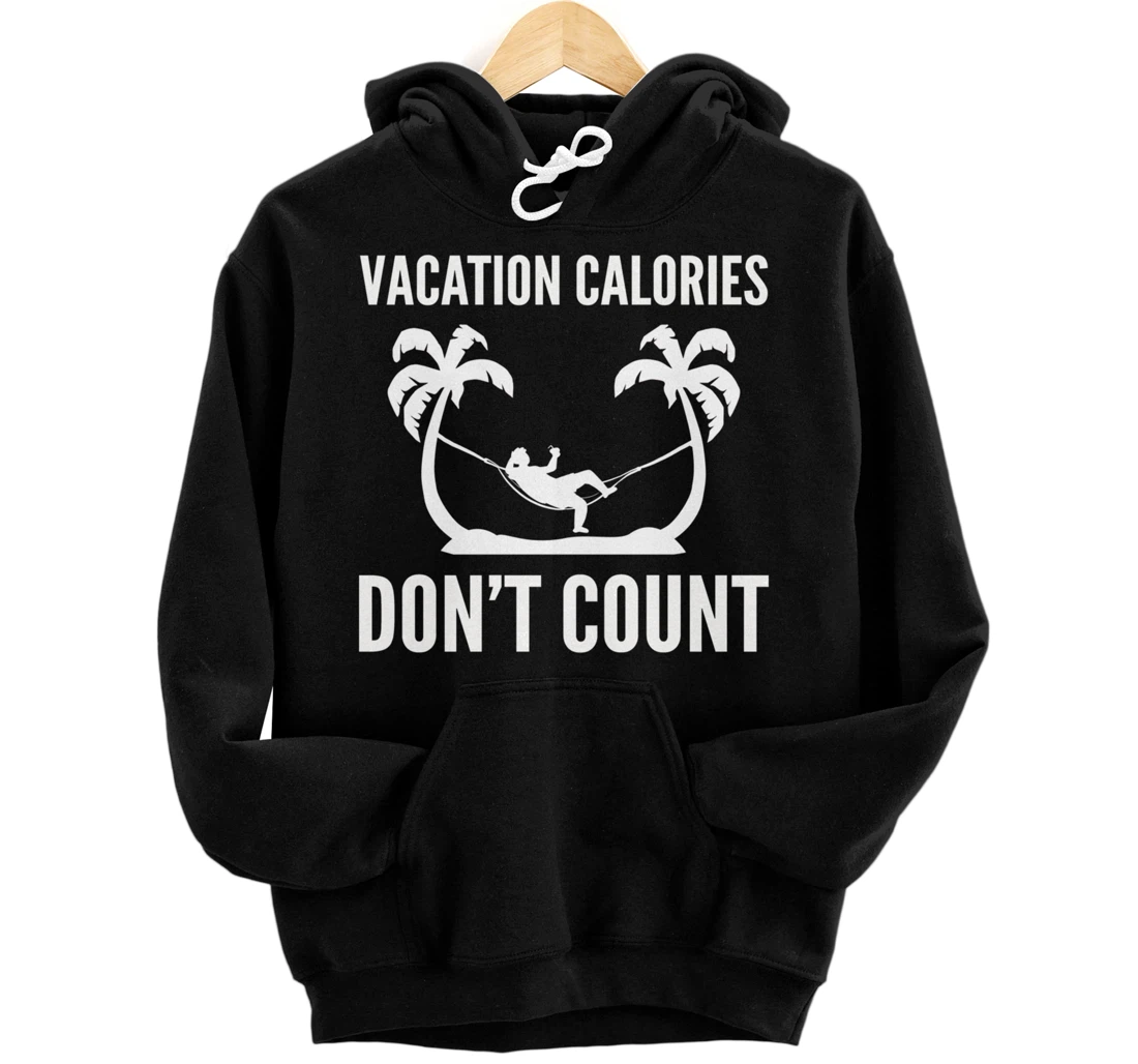 Personalized Calories don't count Traveler or Tourist Pullover Hoodie