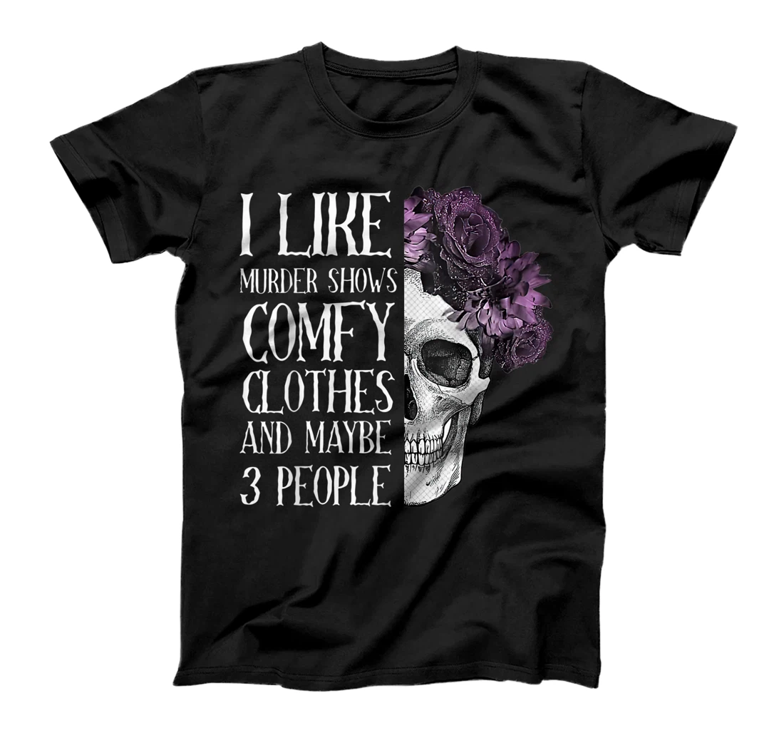 Personalized Womens I Like Murder Shows Comfy Clothes And Maybe 3 People T-Shirt, Women T-Shirt