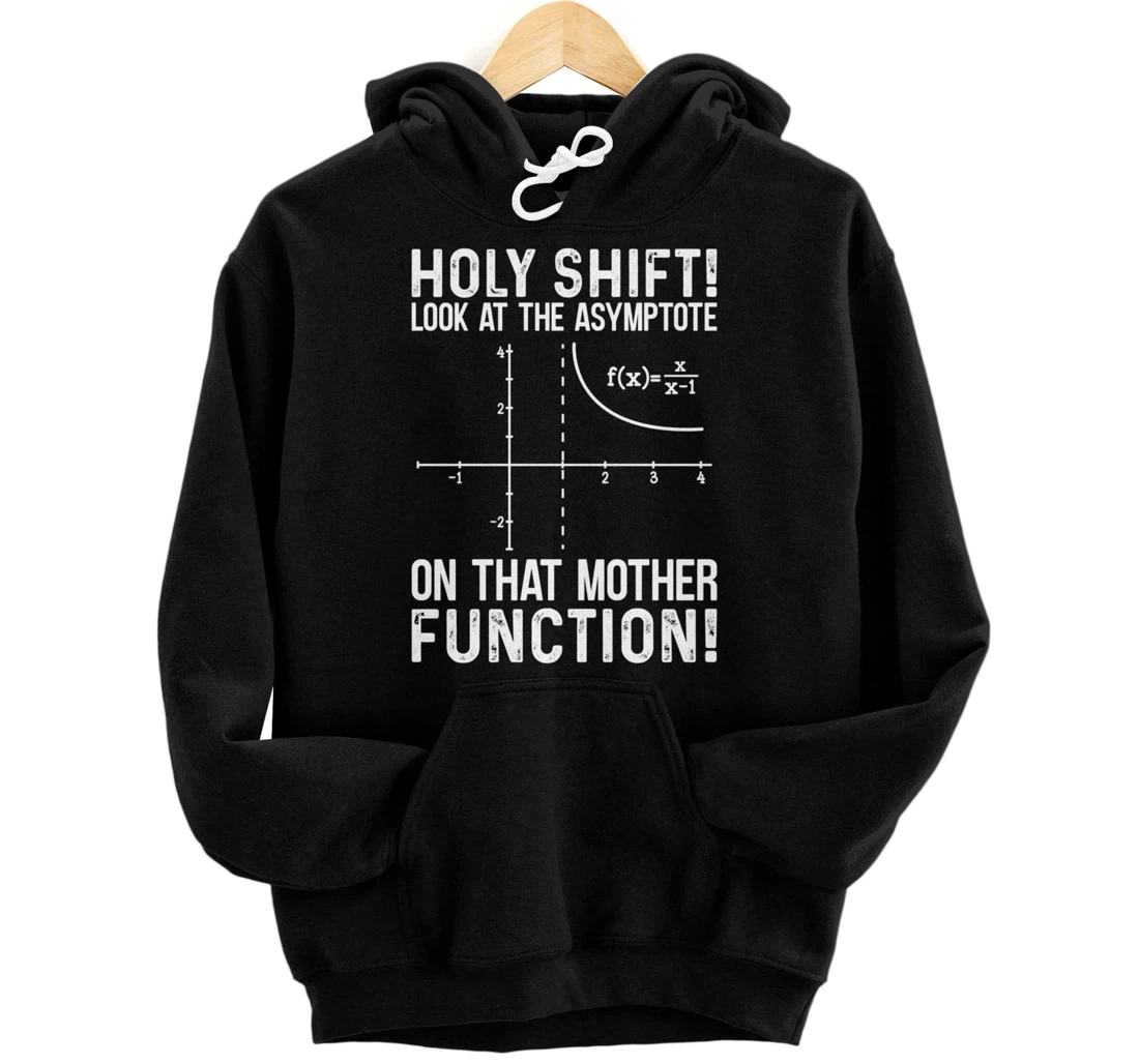 Personalized Holy Shift Look at The Asymptote On That Mother Function Pullover Hoodie