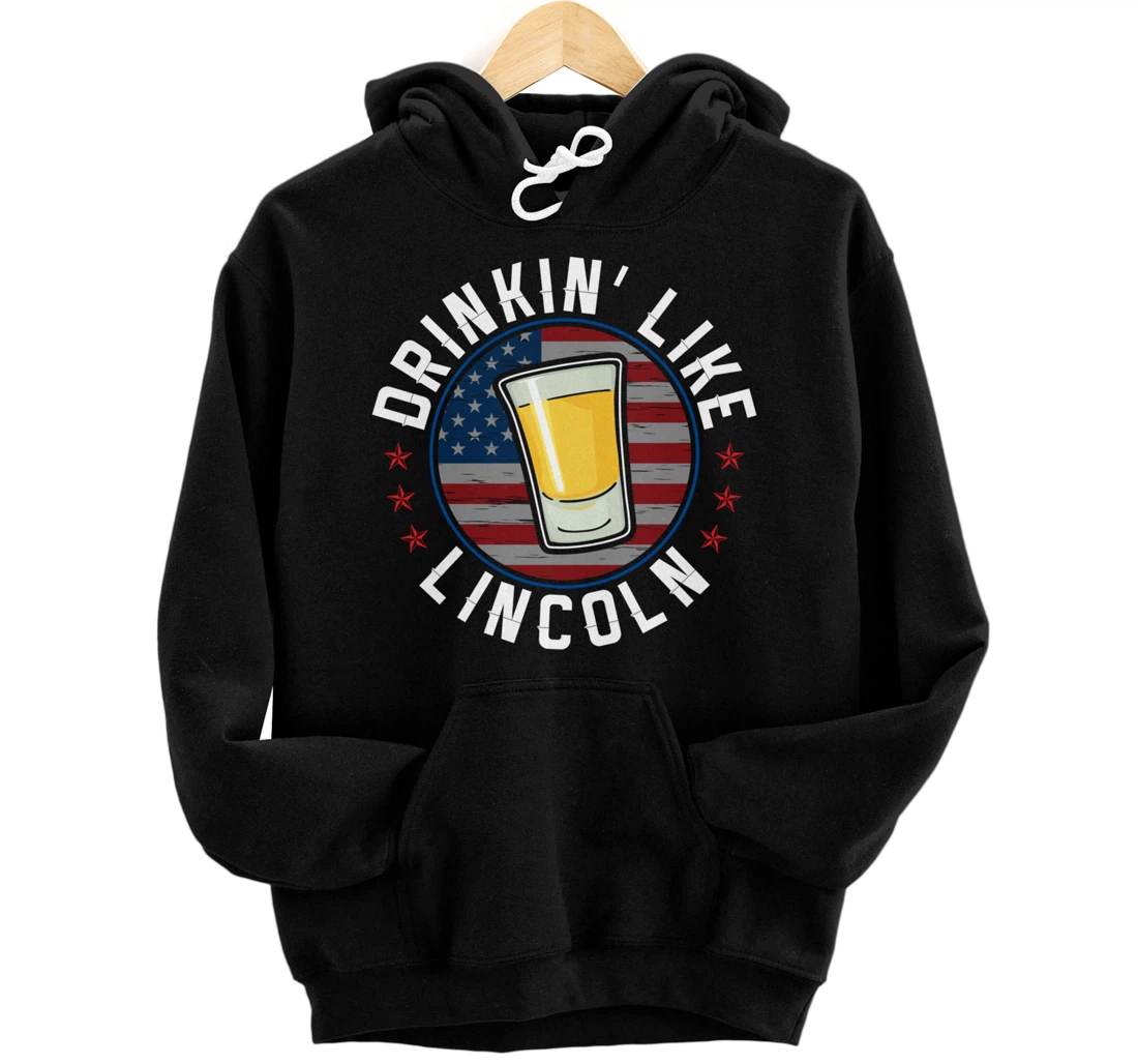 Personalized Drinkin´ Like Lincoln Independence Day 4th of July Pullover Hoodie