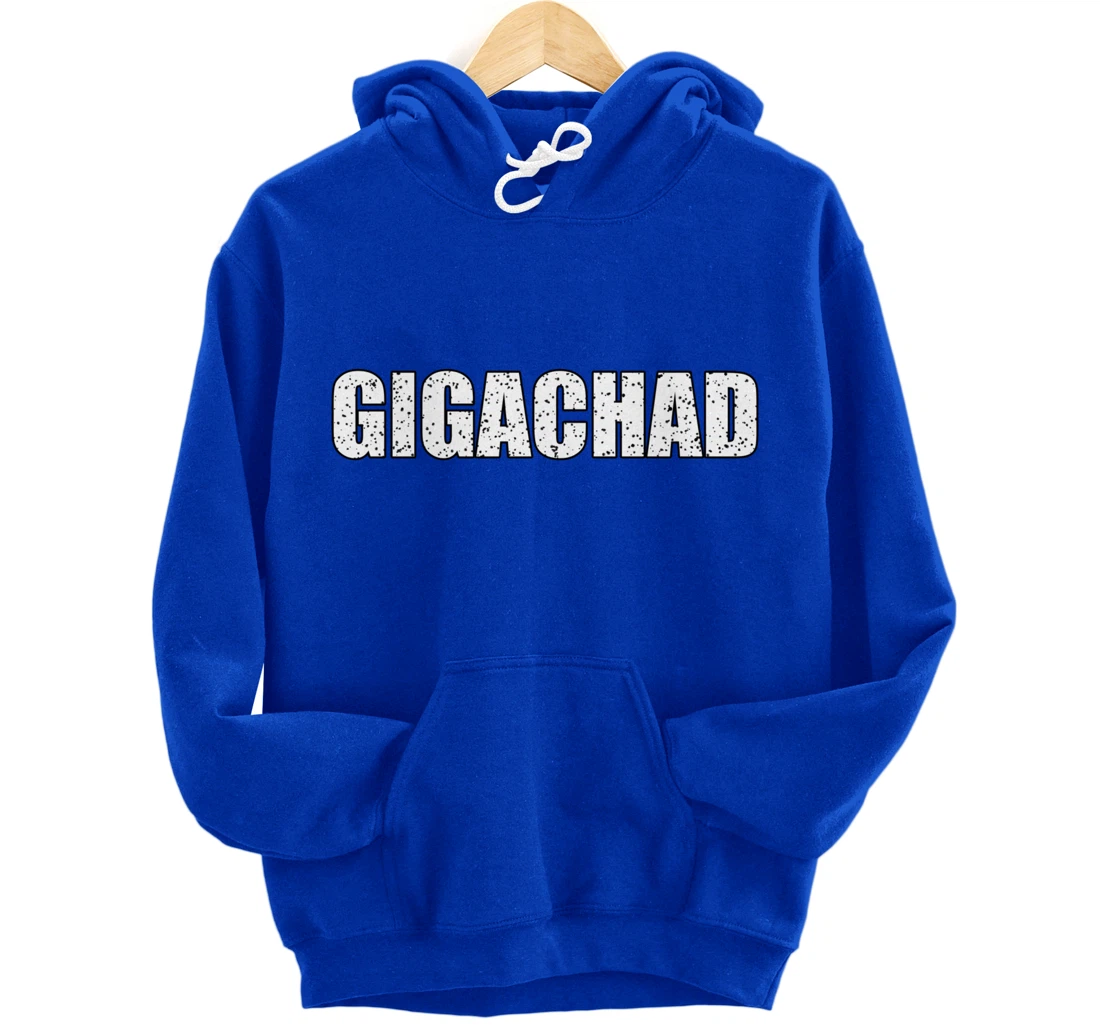  Gigachad Giga Chad Funny Memes Pullover Hoodie