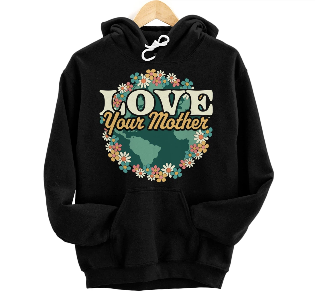 Personalized Love your Mother Earth Day Flower Retro Vintage - Earth Day Pullover Hoodie