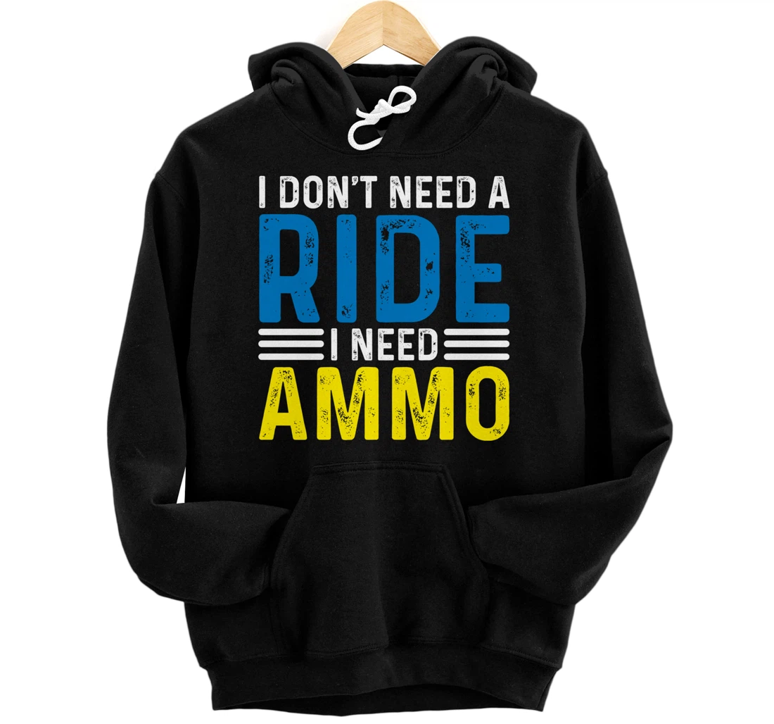 Personalized I Don't Need A Ride I Need Ammo Support Pullover Hoodie