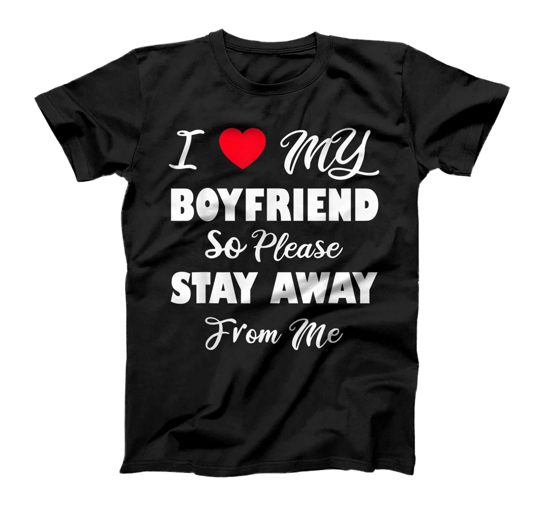 Personalized Womens I Love My Boyfriend Red Heart So Please Stay Away From Me T-Shirt, Women T-Shirt