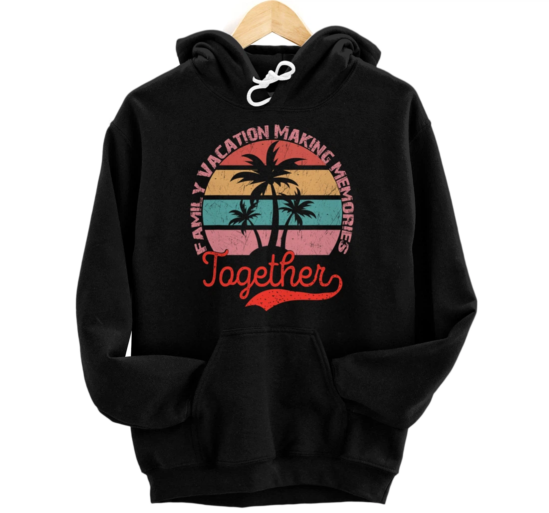 Personalized Family Vacation Making Memories Together Pullover Hoodie