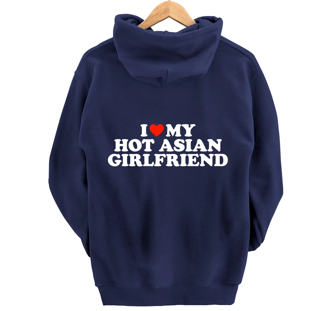 Personalized I Love My Hot Girlfriend I Love My Hot Asian Girlfriend  Pullover Hoodie - All Star Shirt