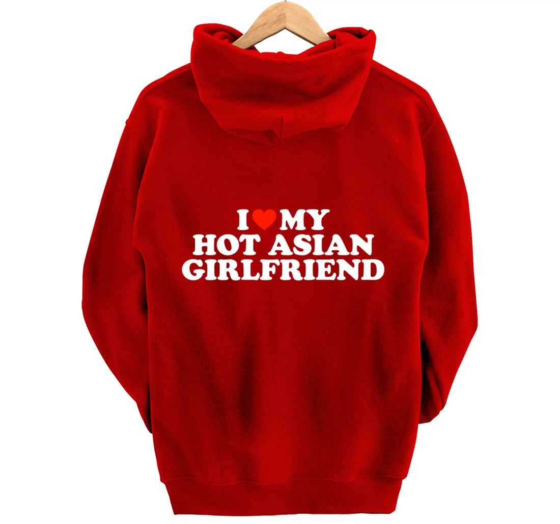 Personalized I Love My Hot Girlfriend I Love My Hot Asian Girlfriend  Pullover Hoodie - All Star Shirt